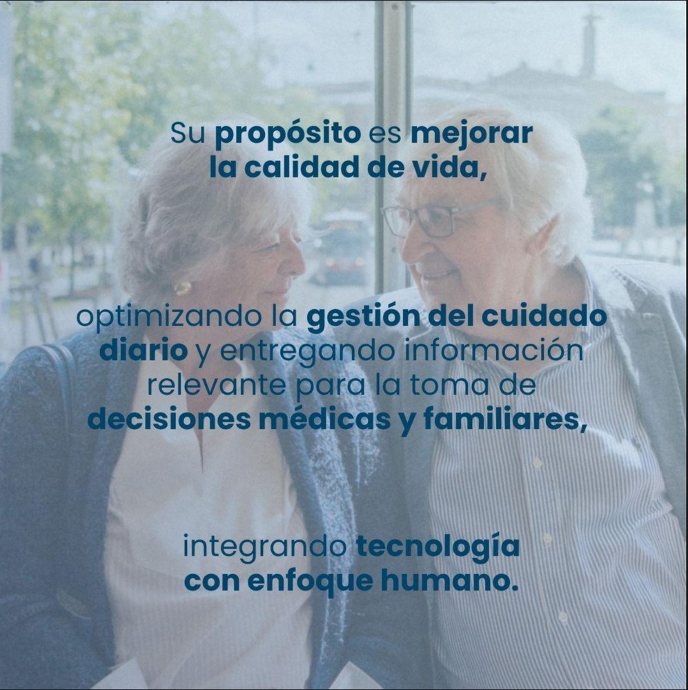Su propósito es mejorar la calidad de vida, optimizando la gestión del cuidado diario y entregando información relevante para la toma de decisiones médicas y familiares, integrando tecnología con enfoque humano